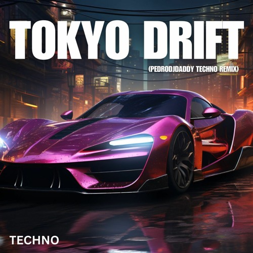 Stream Teriyaki Boyz - Tokyo Drift (PedroDJDaddy | TECHNO 2023