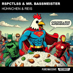 HÜHNCHEN MIT REIS - RSPCTLSS & Mr. Bassmeister