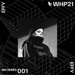 WHP21 MIX 001 /// EFFY