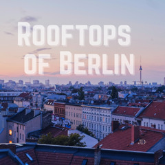 Rooftops Of Berlin - Summer 2025 MiniTech MIXxxx 🌞 🌞 🌞