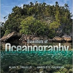 [PDF] ❤️ Read Essentials of Oceanography (12th Edition) by Alan P. Trujillo,Harold V. Thurman
