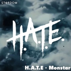 MONSTAR (H.A.T.E) - STARDOM