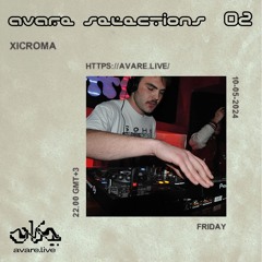 Avare Selections EP 02 - XICROMA