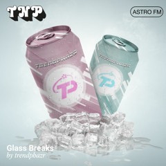 AstroFM 119 // Glass Breaks by Trendphazr