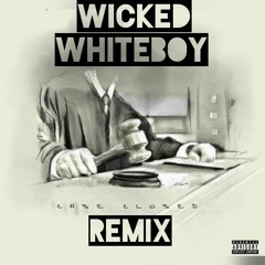 Wicked Whiteboy - Case Closed (Remix)