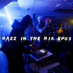 MAZZ IN THE MIX EP03