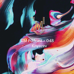 UM Podcast - 048 Knyazev