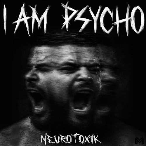 Neurotoxik - I Am Psycho