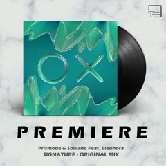 PREMIERE: Prismode & Solvane Feat. Eleonora - Signature (Original Mix) [KATERMUKKE]