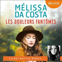 Livre Audio Gratuit 🎧 : Les Douleurs Fantômes, De Mélissa Da Costa