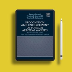 Recognition and Enforcement of Foreign Arbitral Awards: A Concise Guide to the New York Convent