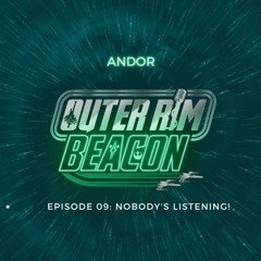 Andor: Episode 09: Nobody's Listening!