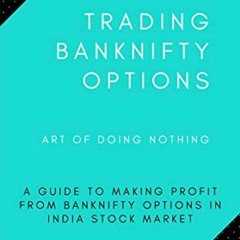 ✏️ VIEW PDF EBOOK EPUB KINDLE TRADING BANKNIFTY OPTIONS: ART OF DOING NOTHING by  Pramod Kumar