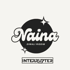 Naina (InteRRupter Diwali Riddim Edit)