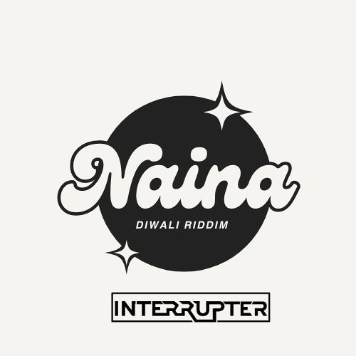 Naina (InteRRupter Diwali Riddim Edit)