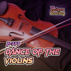 F-777 - Dance of the Violins (Xeinox Bootleg)