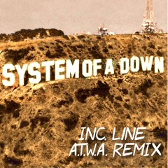 System of a Down - ATWA  -  INC.LINE - Remix