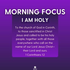 Morning Focus I Am Holy
