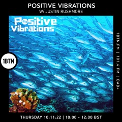 Positive Vibrations with Justin Rushmore - 10.11.2022
