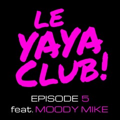 Le YAYA CLUB #5 LIVE with DJ MOODY MIKE (JERSEY - REMIX - DANCEHALL - AFROBEATS & more)