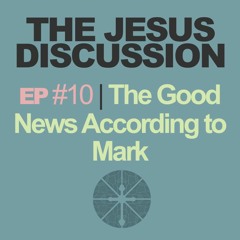 The Jesus Discussion | Episode 10: Mark 4:35-41