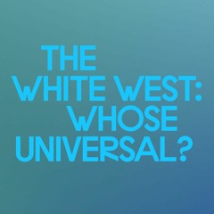 Episode 16: Rajkamal Kahlon | The White West: Whose Universal?