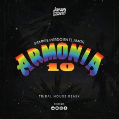 Armonia 10 - Siempre pierdo en el amor (Tribal House Remix)