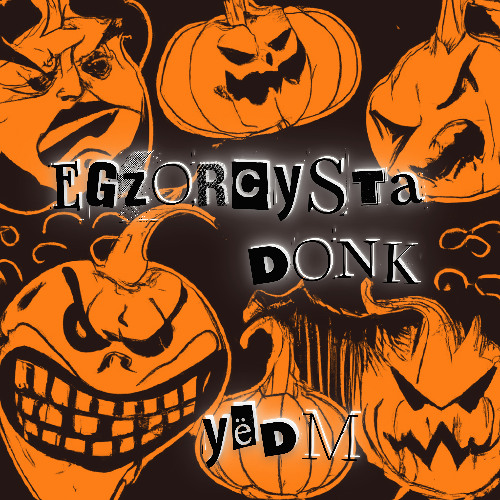 YËDM - Egzorcysta Donk