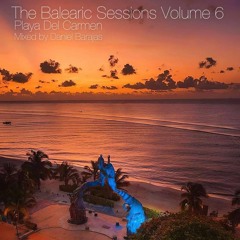 The Balearic Sessions Volume 6 - Playa Del Carmen (June 2023)