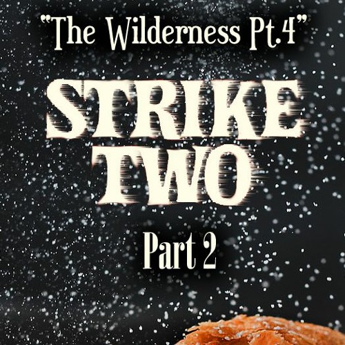 The Wilderness Part.4 "Strike Two Pt.2"