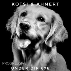 Kotsi & Ahnert UNDER DIPEp. 676 Progressive House (122bpm)
