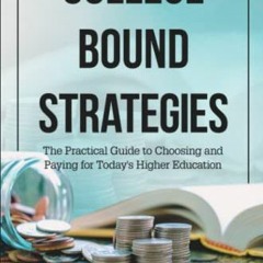( zDL ) College Bound Strategies: The Practical Guide to Choosing and Paying for Today’s Higher Ed