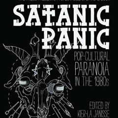 [GET] PDF 💏 Satanic Panic: Pop-Cultural Paranoia in the 1980s by  Kier-La Janisse &