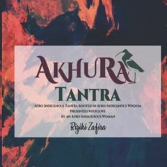 [VIEW] KINDLE PDF EBOOK EPUB AkhuRa Tantra: An Afro-Indigenous Tantra rooted in Afro-
