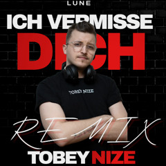Lune - Ich vermisse dich (TOBEY NIZE REMIX)