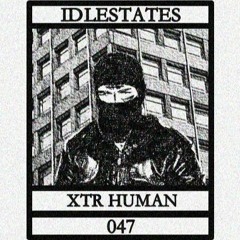 IDLESTATES047 - XTR HUMAN