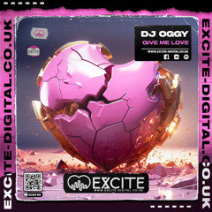 Give Me Love (OUT NOW) on EXCITE-DIGITAL.CO.UK