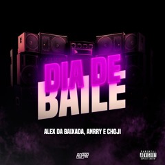 5 - DIA DE BAILE - Alex Da Baixada, Anrry E Choji (Prod. Alex Da Baixada) (Áudio Oficial)