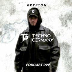 KRYPTON - Techno Germany Podcast 099