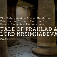 Tale of Prahlad & Lord Nrsimhadeva (Part 1)- Gauravani Das