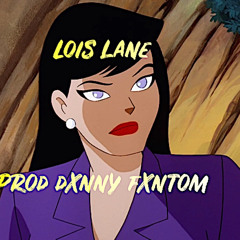 lois lane (prod. dxnny fxntom)