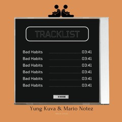 Bad Habits - Yung Kuva & Mario Notez