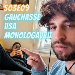 S03E09 - Gauchiasse, USA, Monologavril