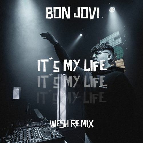 BON JOVI - IT´S MY LIFE (WESH REMIX)