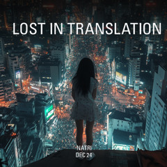 LOST IN TRANSLATION (NOT THIS FERVO) - Dec 24