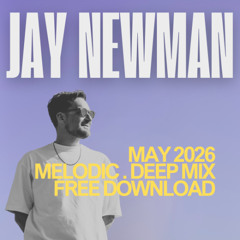 Jay Newman - May 2026 Melodic, Deep Mix