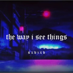 lil peep - the way i see things ( sxvzxv )