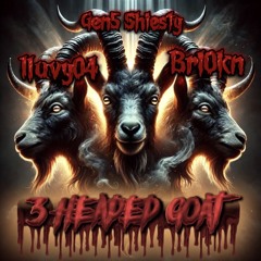 Gen5Shiesty X Br10kn X Iluvy04-3 Headed Goat.m4a