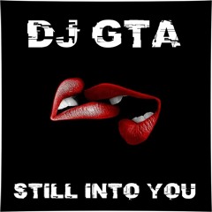 DJ GTA- Still into you