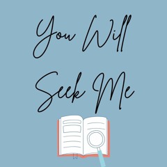 You Will Seek Me